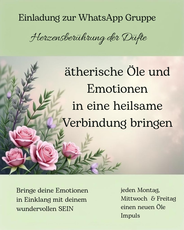 Ich möchte dich einladen, ein Teil meiner besonderen WhatsApp-Gruppe zu werden. Hier geht es um die heilsame Verbindung von ätherischen Ölen, Emotionen ...